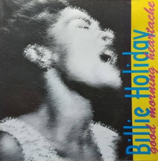 Okładka Billie Holiday - Good Morning Heartache [NM]