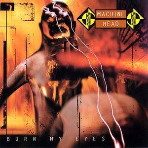 Okładka MACHINE HEAD - BURN MY EYES