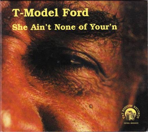 Okładka T-Model Ford - She Ain't None Of Your'n