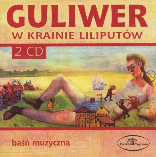 Okładka FRANCISZEK PIECZKA / WACŁAW SZKLARSKI / MACIEJ DAMIECKI - GULIWER W KRAINIE LILIPUTOW - BAJKA MUZYCZNA