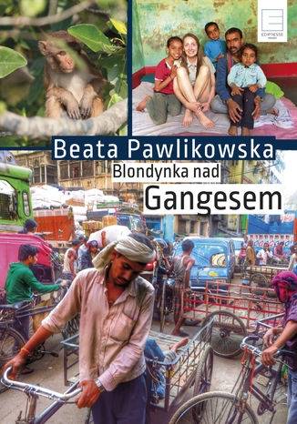Okładka Beata Pawlikowska - Blondynka nad gangesem