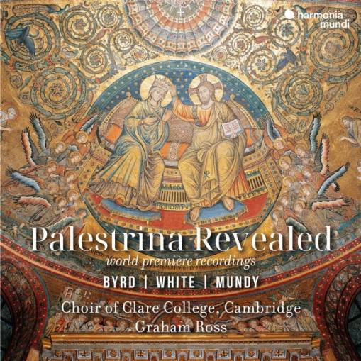 Okładka Choir Of Clare College Cambridge Graham Ross - Palestrina Revealed - Byrd White Mundy