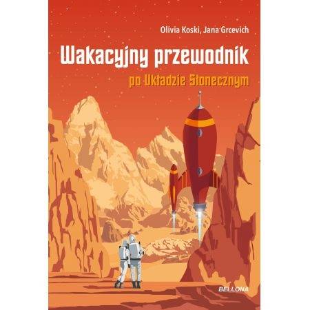 Okładka Jana Grcevich, Olivia Koski - Wakacyjny przewodnik po układzie słonecznym [NM]