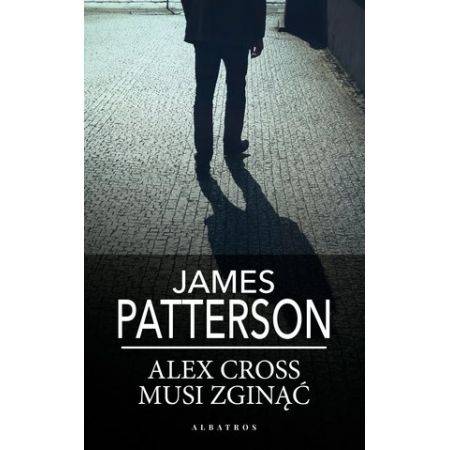 Okładka James Patterson - Alex Cross musi zginąć. Alex Cross. Tom 20. Pocket [EX]