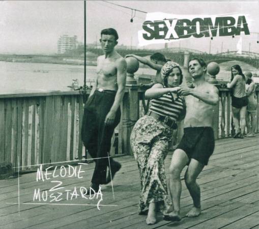 Okładka Sexbomba - Melodie z musztardą