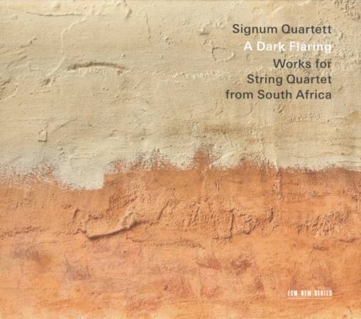 Okładka SIGNUM QUARTET - A DARK FLARING (STRING QUARTETS FROM SOUTH AFRICA)