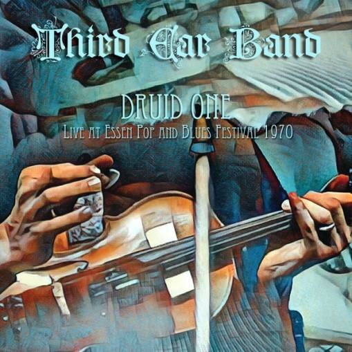 Okładka Third Ear Band - Druid One Live At Essen Pop & Blues Festival 1970 LP