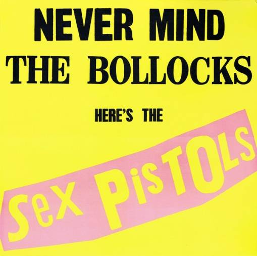 Okładka SEX PISTOLS - NEVER MIND THE BOLLOCKS, HERE'S THE SEX PISTOLS LP